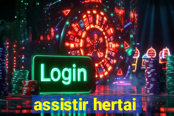 assistir hertai